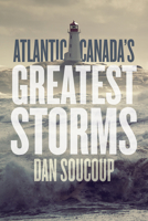 Atlantic Canada's Greatest Storms 1771087714 Book Cover