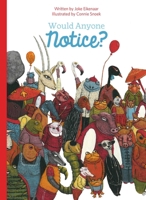 Would Anyone Notice? 1605379484 Book Cover