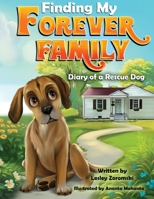 Finding My Forever Family: Diary of a Rescue Dog B0DQR1KBLR Book Cover