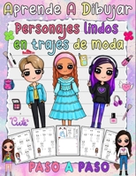 aprende a dibujar Personajes lindos en trajes de moda: Como dibujar personajes de moda con atuendos de moda con este tutorial paso a paso B0CQL4LH3H Book Cover