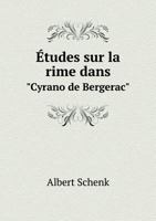 Etudes Sur La Rime Dans "Cyrano de Bergerac" 5518922671 Book Cover