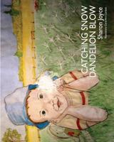 Catching Snow Dandelion Blow 0993405819 Book Cover