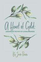 A Heart of Gold: Lessons on the Path to Loving Kindness 0464968291 Book Cover