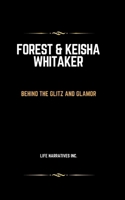 Forest & Keisha Whitaker: Behind the Glitz and Glamor (Narrative Journeys Trilogy) B0CQJJK9TB Book Cover