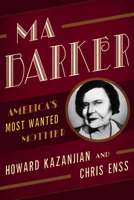 Ma Barker: America's Most Wanted Mother 0762796316 Book Cover