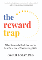 The Reward Trap: Why Rewards Backfire and the Real Science of Motivating Kids B0GM4BTGX3 Book Cover