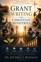 Grant Writing for Christian Ministries : Bridge the Gap Between Faith and Funding 1961925036 Book Cover
