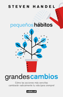 Peque?os H?bitos, Grandes Cambios / Small Habits, Big Changes : How the Tiniest Steps Lead to a Happier, Healthier You 6073180489 Book Cover