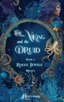 The Viking and the Druid: Book 3, The Rogue Jewels Trilogy B0HD5WSRT1 Book Cover
