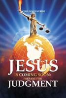 Jesus Is Coming Soon: Prepare For Judgment 1499306792 Book Cover