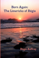 Born Again: The Limericks of Régis 1300489243 Book Cover