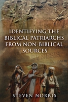 Identifying the Biblical Patriarchs from Non-Biblical Sources B0CLHHCC2R Book Cover