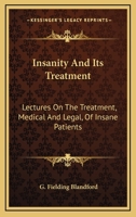 Insanity and Its Treatment (Classics in Psychiatry) 1145987184 Book Cover