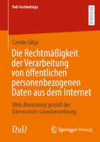 Die Rechtmäßigkeit der Verarbeitung von öffentlichen personenbezogenen Daten aus dem Internet: Web-Monitoring gemäß der Datenschutz-Grundverordnung (DuD-Fachbeiträge) (German Edition) 3658486627 Book Cover
