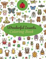 WONDERFUL INSECTS COLORING BOOK: A Unique Collection Of Coloring Pages B08XZCYW4Q Book Cover
