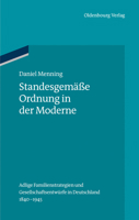 Standesgemasse Ordnung in Der Moderne: Adlige Familienstrategien Und Gesellschaftsentwurfe in Deutschland 1840-1945 348678143X Book Cover