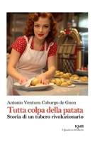 Tutta colpa della patata storia di un tubero rivoluzionario (Scritture e Visioni a cura di Stefano Donno per iQdB edizioni) (Italian Edition) B0DXTHWQH3 Book Cover