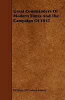 Great Commanders of Modern Times: And the Campaign of 1815 (Classic Reprint) 1104173662 Book Cover