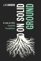 On Solid Ground: A Look at Life’s Essential Foundations B0FW74FT83 Book Cover