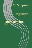 Thamesmead '74: Teenagers navigating life, love and criminality in 1970's London B0G3BCS2D1 Book Cover