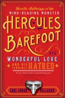 The Horrific Sufferings Of The Mind-Reading Monster Hercules Barefoot: His Wonderful Love and his Terrible Hatred 0060841990 Book Cover