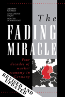 The Fading Miracle: Four Decades of Market Economy in Germany (Cambridge Studies in Economic Policies and Institutions) 0521358698 Book Cover