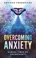 Overcoming Anxiety During Times of Uncertainty 0578868881 Book Cover