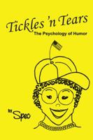 Tickles 'n Tears: The Psychology of Humor 1490766731 Book Cover