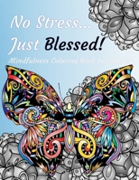 No Stress Just Blessed Adult Coloring Book: Mindfulness Adult Coloring Book B0BMJPQ6VW Book Cover