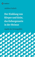 Der Einklang von Körper und Geist, das Geborgensein in der Heimat: Aspekte des Heimatgefühls (German Edition) 3347011481 Book Cover