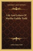 Life And Letters Of Martha Gaddis Todd 1432597345 Book Cover