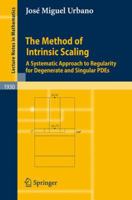 The Method of Intrinsic Scaling: A Systematic Approach to Regularity for Degenerate and Singular PDEs (Lecture Notes in Mathematics) 354075931X Book Cover