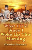 What I Did Since I Woke Up This Morning: The Autobiography of an Ordinary Teacher 190656177X Book Cover
