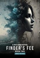 Finder's Fee: A Rio Dam Novel - Book Two 1966968892 Book Cover