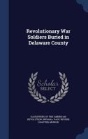 Revolutionary War Soldiers Buried in Delaware County 1376918102 Book Cover