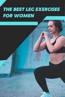 The Best Leg Exercises for Women: Workout Fitness Wight Loss B09SVCG4JX Book Cover