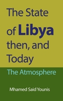 The State of Libya then, and Today: The Atmosphere 1912483769 Book Cover