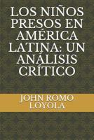 Los ni?os Presos en Am?rica Latina: un an?lisis Cr?tico 1799038106 Book Cover