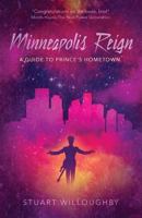 Minneapolis Reign (The Unofficial Guide To Prince’s Hometown) Second Edition 191221816X Book Cover