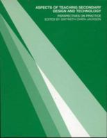 Aspects of Teaching Secondary Design and Technology: Perspectives on Practice 0415260833 Book Cover