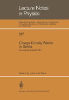 Charge Density Waves in Solids: Proceedings of the International Conference Held in Budapest, Hungary, September 3-7, 1984 3540139133 Book Cover