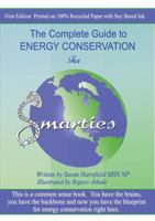 The Complete Guide to Energy Conservation for Smarties 0615223389 Book Cover