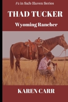 Thad Tucker: Wyoming Rancher (Safe Haven Series) 1798657090 Book Cover