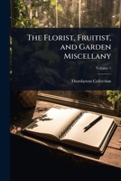 The Florist, Fruitist, and Garden Miscellany 1023700972 Book Cover