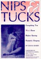 Nips & Tucks: Everything You Must Know Before Having Cosmetic Surgery 1881649938 Book Cover