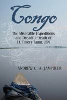 Congo: The Miserable Expeditions and Dreadful Death of Lt. Emory Taunt, USN 1612510795 Book Cover