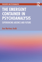 The Emergent Container in Psychoanalysis 1032200049 Book Cover