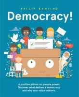 Democracy!: A positive primer on people power. Discover what defines a democracy and why your voice matters. 1761214136 Book Cover
