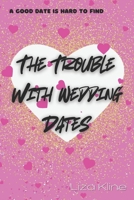 The Trouble with Wedding Dates 1973909146 Book Cover