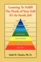 Learn to Fulfill The Needs of Yourself: It's An Inside Job 1436352800 Book Cover